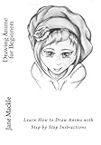 Drawing Anime for Beginners: Learn How to Draw Anime with Step by Step Instructions (Anime Drawing Course) (Volume 1) by Jane Mackle