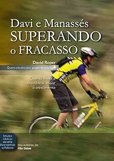 Livro Davi e Manassés superando o fracasso: Quanto maior a resistência, maior o crescimento (Estudos bíblicos da série Descobrindo a Palavra)