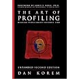 The Art of Profiling - Reading People Right the First Time - Expanded and Revised 2nd edition