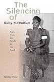 The Silencing of Ruby McCollum: Race, Class, and Gender in the South by Tammy D. Evans