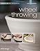 Ceramics for Beginners: Wheel Throwing (A Lark Ceramics Book) by Emily Reason