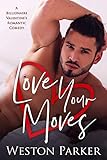 Love Your Moves: A Billionaire Valentine's Romantic