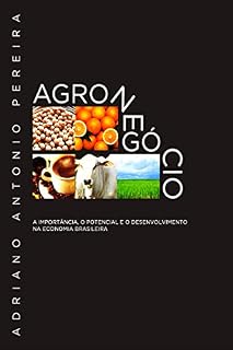 Livro Agronegócio: A importância, o potencial e o desenvolvimento na economia brasileira