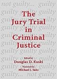The Jury Trial in Criminal Justice, Koski, Douglas D., 0890893497