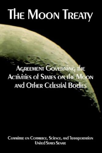 Download The Moon Treaty: Agreement Governing the Activities of States on the Moon And Other Celestial Bodies PDF