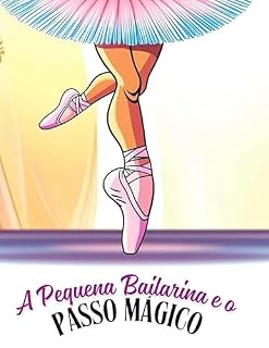 Livro A Pequena Bailarina e o Passo Mágico