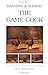 Handling and Nursing the Game Cock (History of Cockfighting Series) by PH. B. A. C. Dingwall