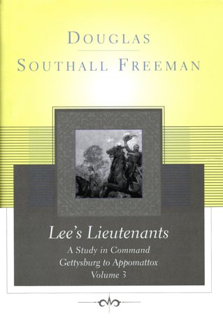 Lee's Lieutenants: A Study in Command, Vol. 3 - Gettysburg to Appomattox by Douglas Southall Freeman