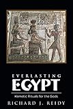 Everlasting Egypt: Kemetic Rituals for the Gods by 