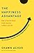 The Happiness Advantage: How a Positive Brain Fuels Success in Work and Life by Shawn Achor