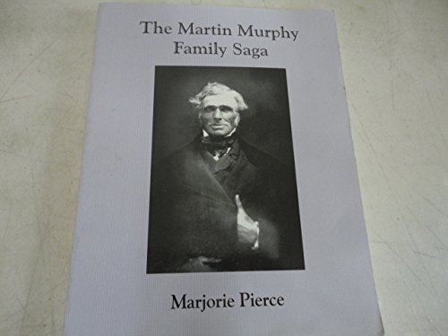 The Martin Murphy Family Saga (Local History Studies, V. 38) by Marjorie Pierce