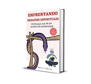 Livro ENFRENTANDO DESAFIOS ESPIRITUAIS FORTALEÇA SUA FÉ EM TEMPOS DE ADVERSIDADE