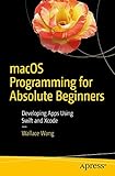 macOS Programming for Absolute Beginners: Developing Apps Using Swift and Xcode