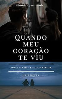 Livro Quando o meu Coração te viu : Depois de VER, é preciso ENXERGAR.