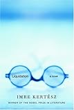 Liquidation by Imre Kertesz, Tim Wilkinson