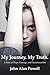 My Journey. My Truth.: A Story of Hope, Courage... and Transformation. by John Alan Powell