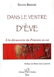 Dans le ventre d'Eve (French Edition) by