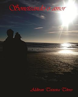 Livro soneteando o amor: POESIAS DE AMOR