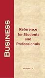 Business : Reference for Students and Professionals, Myers, Ray, Jr., 0978636406
