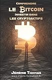 Comprendre le Bitcoin, Investir dans les cryptoactifs: Pour des investissements rentables et sécuri by Jérémie Thomas