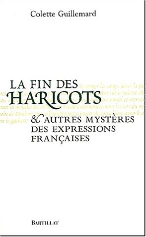 La  fin des haricots et autres mystères des expressions françaises