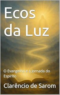 Livro Ecos da Luz: O Evangelho e a Jornada do Espírito