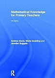 Mathematical Knowledge for Primary Teachers Mathematical Knowledge for Primary Teachers