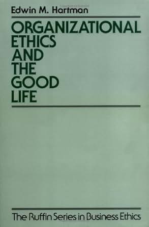 Organizational Ethics And The Good Life The Ruffin Series