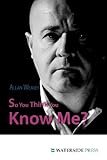 So You Think You Know Me?, Weaver, Allan, 190438045X