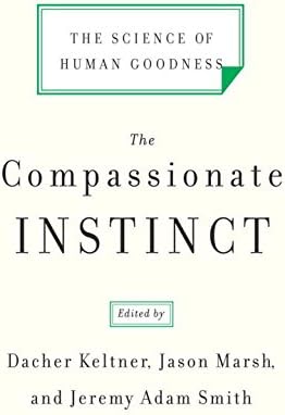 The Compassionate Instinct: The Science of Human Goodness