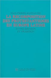 La  recomposition des protestantismes en Europe latine