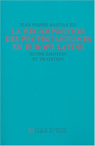 La  recomposition des protestantismes en Europe latine