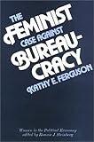 The Feminist Case Against Bureaucracy, Ferguson, Kathy E., 0877223572
