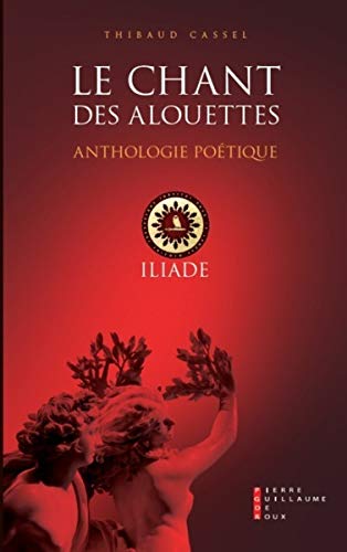 Le chant des alouettes : Anthologie poétique by