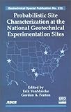 Probalisitic Site Characterization at the National Geotechnical Experimentation Sites, , 0784406693