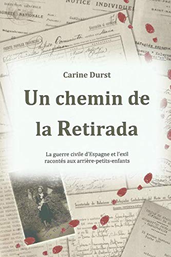 Un chemin de la Retirada: La guerre civile d'Espagne et l'exil racontés aux arrière-petits-enfants by Carine DURST