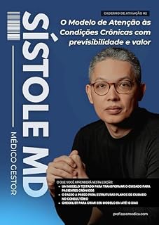 Livro Sístole MD – Caderno de Ativação: EDIÇÃO 002: O Modelo de Atenção às Condições Crônicas com previsibilidade e valor