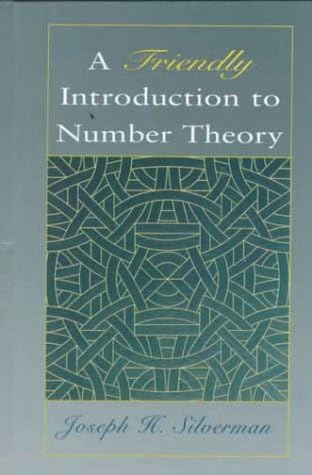 A Friendly Introduction To Number Theory: Silverman, Joseph H