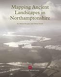 Mapping Ancient Landscapes in Northamptonshire (English Heritage) by