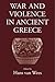 War and Violence in Ancient Greece by 