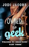 Owned by the Geek : Hot steamy sexy romance