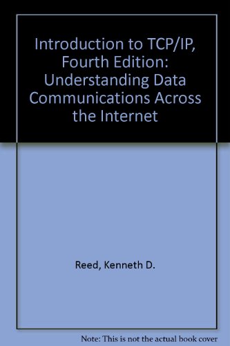 Introduction to TCP/IP, Fourth Edition: Understanding Data ...