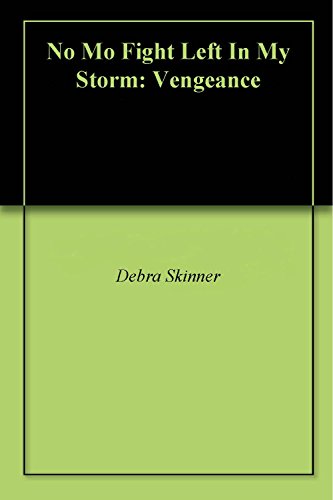 No Mo Fight Left In My Storm: Vengeance
