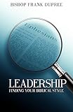 Leadership: Identifying Your Biblical Style by Frank Dupree