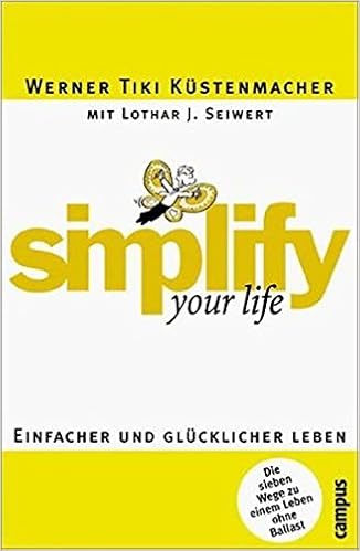 Simplify Your Life Einfacher Und Glucklicher Leben Kustenmacher Werner Tiki Seiwert Lothar 9783593368184 Amazon Com Books
