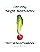 Enduring Weight Maintenance: Vegetarian Cookbook by Patricia E. Byers