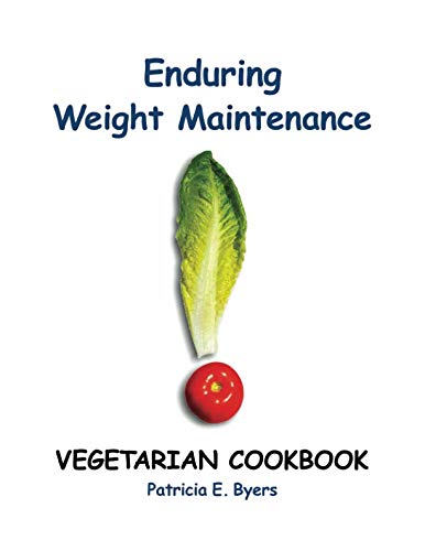 Enduring Weight Maintenance: Vegetarian Cookbook by Patricia E. Byers