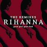 Disco de Rihanna: «Good Girl Gone Bad: The Remixes» (Anverso) Disco de Rihanna: «Good Girl Gone Bad: The Remixes» (Anverso)