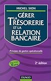 Gérer la trésorerie et la relation bancaire. Principes de gestion opérationnelle, 2ème édition by