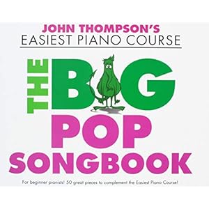 John Thompson’s Easiest Piano Course: The Big Pop Songbook